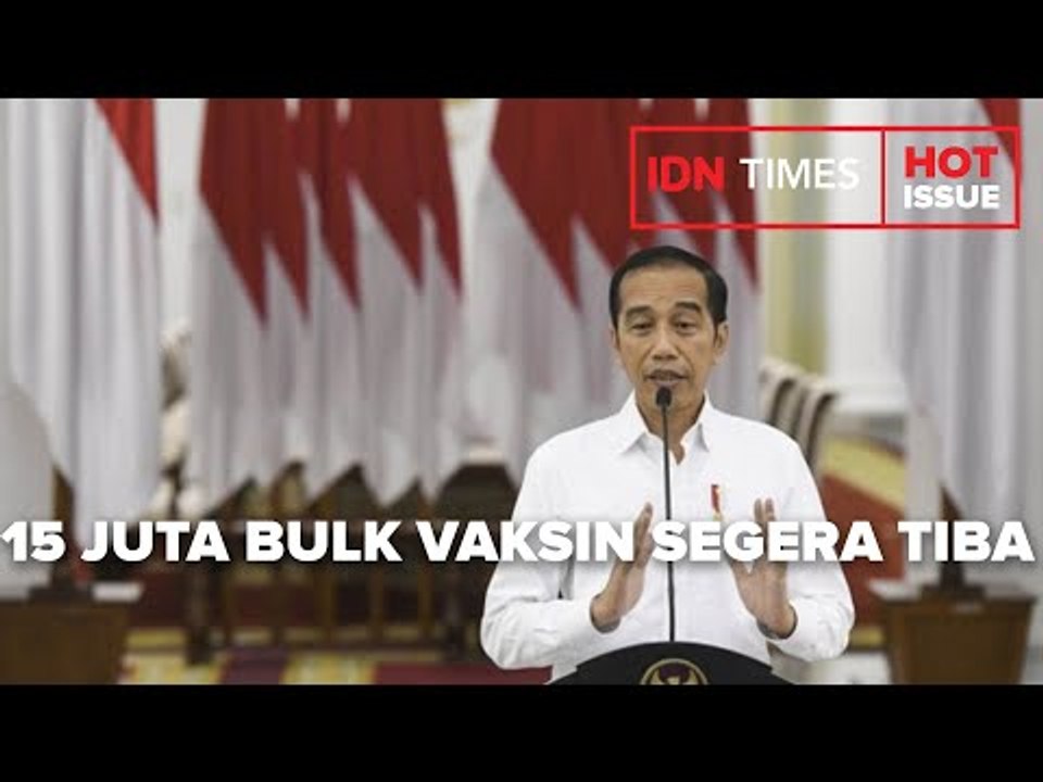 JOKOWI SEBUT 15 JUTA BULK VAKSIN SEGERA TIBA DI INDONESIA