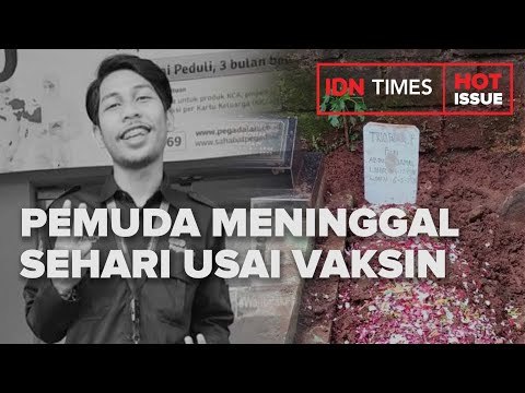 PEMUDA MENINGGAL SEHARI USAI VAKSIN, KELUARGA : KAMI BUTUH PENJELASAN!
