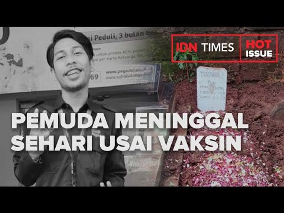 PEMUDA MENINGGAL SEHARI USAI VAKSIN, KELUARGA : KAMI BUTUH PENJELASAN!