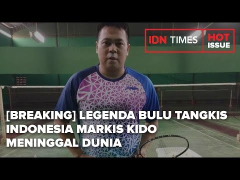 [BREAKING] LEGENDA BULU TANGKIS INDONESIA MARKIS KIDO MENINGGAL