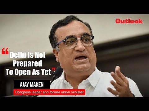 Delhi Is Not Prepared To Open As Yet, Says Congress Leader Ajay Maken