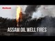 Assam Oil Well Fires Continues To Rage On