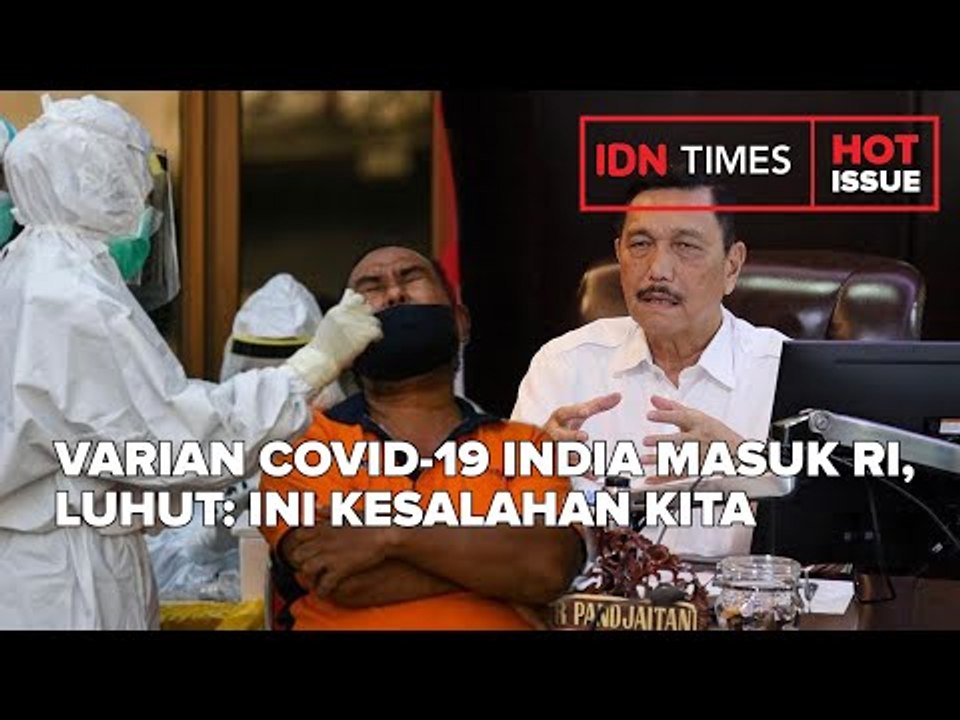 VARIAN COVID-19 INDIA MASUK RI, LUHUT: INI KESALAHAN KITA RAMAI-RAMAI