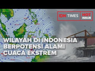 WILAYAH DI INDONESIA BERPOTENSI ALAMI CUACA EKSTREM