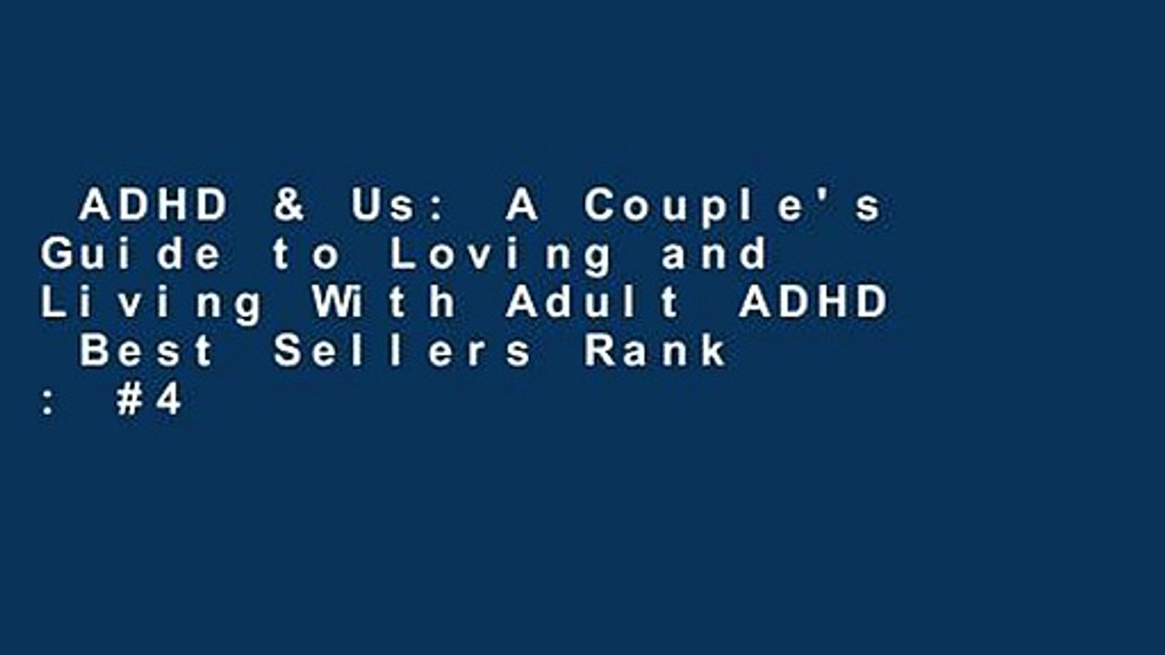 ADHD & Us: A Couple's Guide to Loving and Living With Adult ADHD  Best Sellers Rank : #4