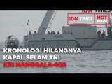 KRONOLOGI HILANGNYA KAPAL SELAM TNI KRI NANGGALA-402