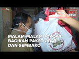 MALAM-MALAM JOKOWI BAGIKAN PAKET OBAT DAN SEMBAKO UNTUK WARGA SUNTER