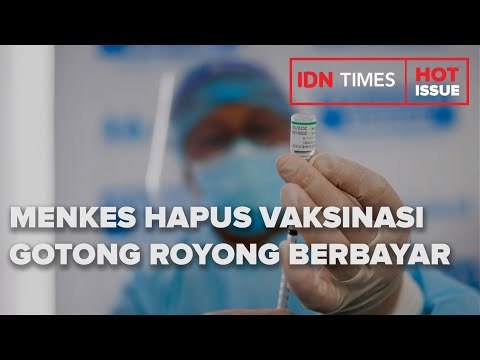 AKHIRNYA MENKES HAPUS VAKSINASI GOTONG ROYONG BERBAYAR UNTUK INDIVIDU
