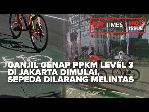 GANJIL GENAP PPKM LEVEL 3 DI JAKARTA DIMULAI, SEPEDA DILARANG MELINTAS