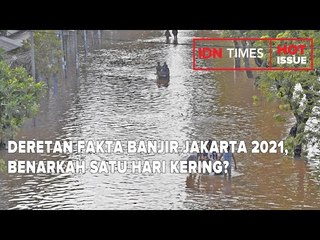 DERETAN FAKTA BANJIR JAKARTA 2021, BENARKAH SATU HARI KERING?