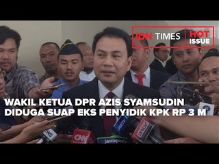 WAKIL KETUA DPR AZIS SYAMSUDIN DIDUGA SUAP EKS PENYIDIK KPK RP 3 M