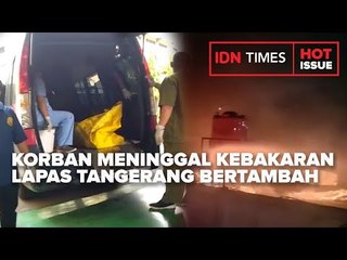 KORBAN MENINGGAL KEBAKARAN LAPAS TANGERANG BERTAMBAH