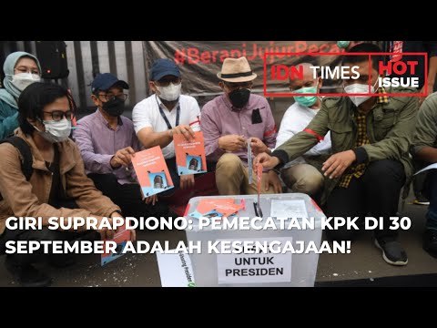 GIRI SUPRAPDIONO: PEMECATAN KPK DI 30 SEPTEMBER ADALAH KESENGAJAAN!