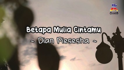 Dian Piesesha - Betapa Mulia Cintamu (Official Lyric Video)