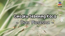 Dian Piesesha - Cintaku Sebening Kaca (Official Lyric Video)