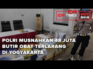 POLRI MUSNAHKAN 48 JUTA BUTIR OBAT TERLARANG DI YOGYAKARTA