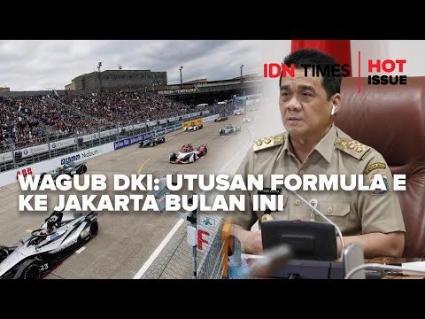 WAGUB DKI: UTUSAN FORMULA E KE JAKARTA BULAN INI BUAT TENTUKAN VENUE