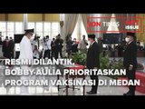 RESMI DILANTIK, BOBBY AULIA PRIORITASKAN PROGRAM VAKSINASI DI MEDAN