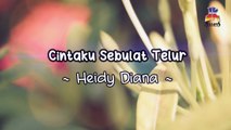 Heidy Diana - Cintaku Sebulat Telur (Official Lyric Video)