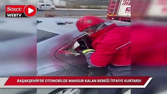 Başakşehir'de otomobilde mahsur kalan bebeği itfaiye kurtardı