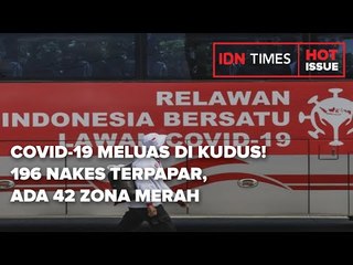 COVID-19 MELUAS DI KUDUS! 196 NAKES TERPAPAR, ADA 42 ZONA MERAH