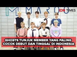 GHOST9 TUNJUK MEMBER YANG PALING COCOK DEBUT DAN TINGGAL DI INDONESIA