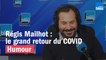 Régis Mailhot : le grand retour du COVID