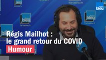 Régis Mailhot : le grand retour du COVID