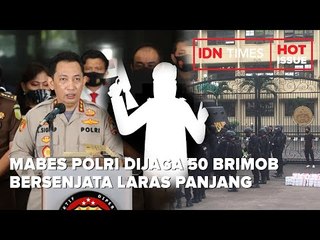 DIPERKETAT, MABES POLRI DIJAGA 50 BRIMOB BERSENJATA LARAS PANJANG