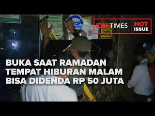 NEKAT BUKA SAAT RAMADAN TEMPAT HIBURAN MALAM BISA DIDENDA RP 50 JUTA