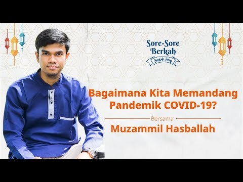 Sore-Sore Berkah Eps. 3 Bersama Muzammil Hasballah: Bagaimana Kita Memandang Pandemik COVID-19?