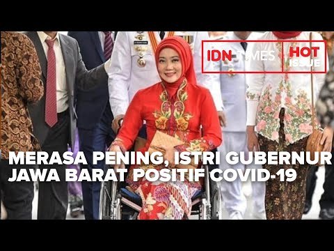 MERASA PENING, ISTRI GUBERNUR JAWA BARAT RIDWAN KAMIL POSITIF COVID-19