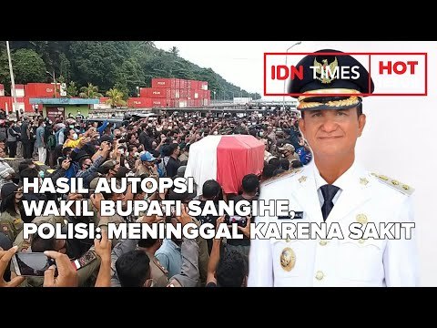HASIL AUTOPSI WAKIL BUPATI SANGIHE, POLISI: MENINGGAL KARENA SAKIT