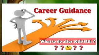 What to do after class -10th/12th ? , Complete Career Guidance, 10th के बाद कौन सा विषय / स्ट्रीम लें ? 12th के बाद क्या करें ?
