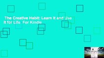 The Creative Habit: Learn It and Use It for Life  For Kindle