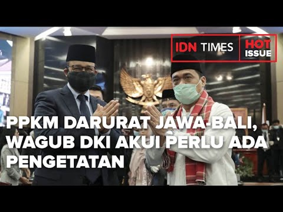 PPKM DARURAT JAWA-BALI, WAGUB DKI AKUI PERLU ADA PENGETATAN