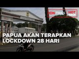 RESMI, PAPUA AKAN TERAPKAN LOCKDOWN 28 HARI, KECUALI KEPENTINGAN PON