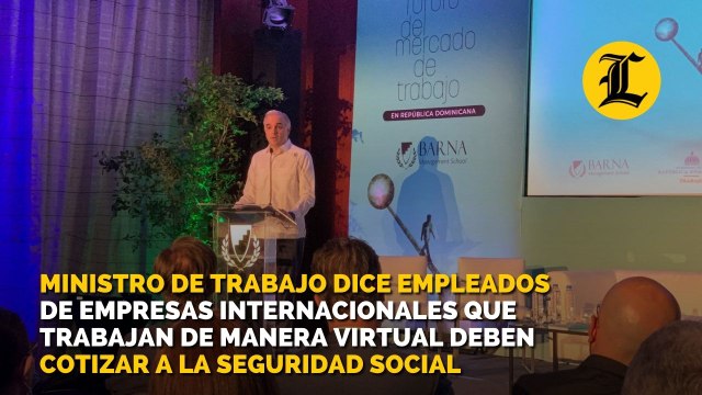 Ministro de Trabajo dice empleados de empresas internacionales que trabajan de manera virtual deben cotizar a la seguridad social