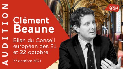 Bilan du Conseil européen : l'audition de Clément Beaune (27/10)