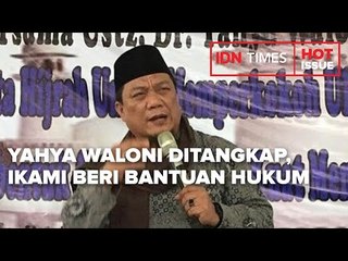 YAHYA WALONI DITANGKAP, IKAMI AKAN BERI BANTUAN HUKUM