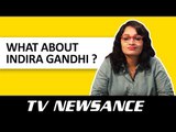 TV Newsance Episode 23: What About Indira Gandhi