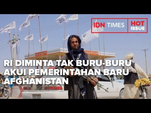 RI DIMINTA TAK BURU-BURU AKUI PEMERINTAHAN BARU AFGHANISTAN