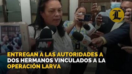 Entregan a las autoridades a dos hermanos vinculados a la operación Larva