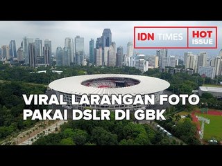 VIRAL LARANGAN FOTO PAKAI DSLR DI GBK, INI ATURANNYA