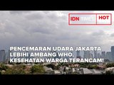 PENCEMARAN UDARA JAKARTA LEBIHI AMBANG WHO, KESEHATAN WARGA TERANCAM!