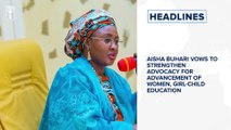 Aisha Buhari vows to strengthen advocacy for advancement of women, girl-child education⁣ and more