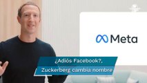 ¡Adiós Facebook! Zuckerberg cambia el nombre de su empresa por Meta