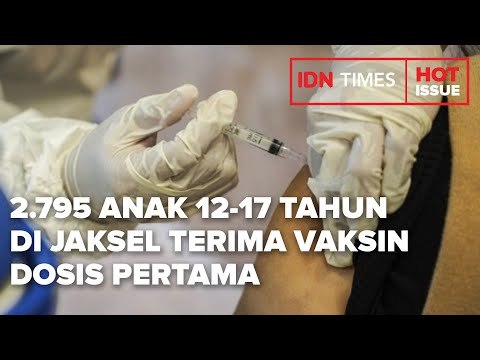 2.795 ANAK 12-17 TAHUN DI JAKSEL TERIMA VAKSIN DOSIS PERTAMA