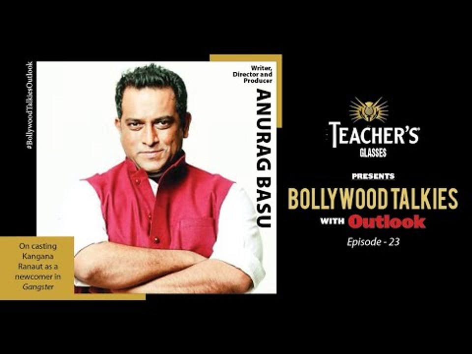 Teacher's Glasses presents Bollywood TALKies with Outlook Ep23 Anurag Basu on casting Kangana Ranaut