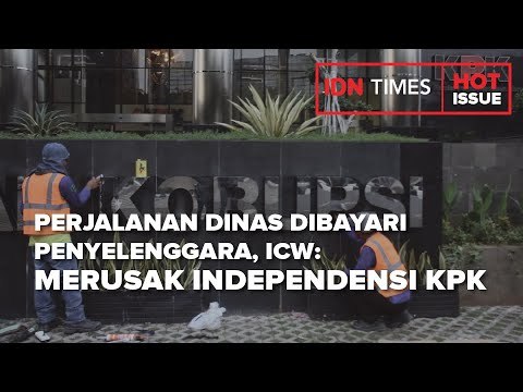 PERJALANAN DINAS DIBAYARI PENYELENGGARA ICW: MERUSAK INDEPENDENSI KPK